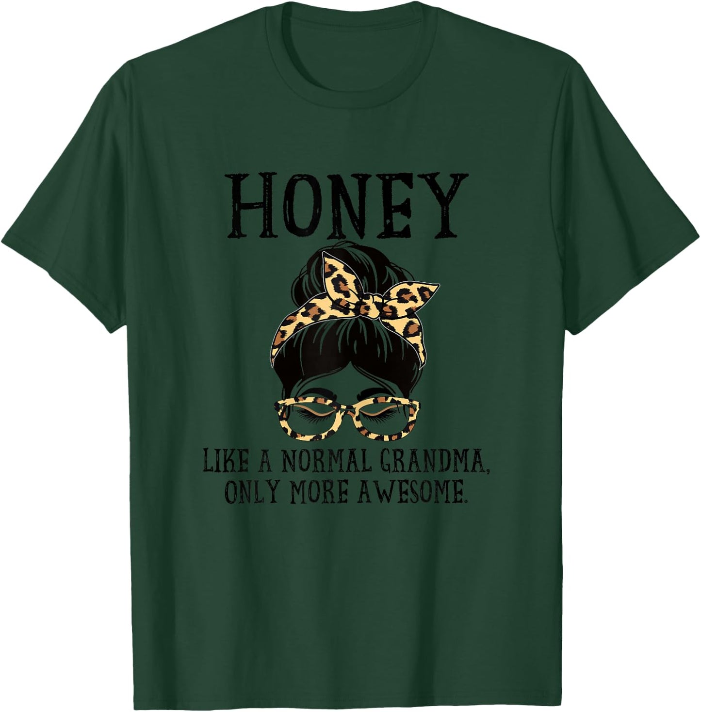 Honey Like a Normal Grandma Only More Awesome Mothers Day T-Shirt - T-Shirt | Forest