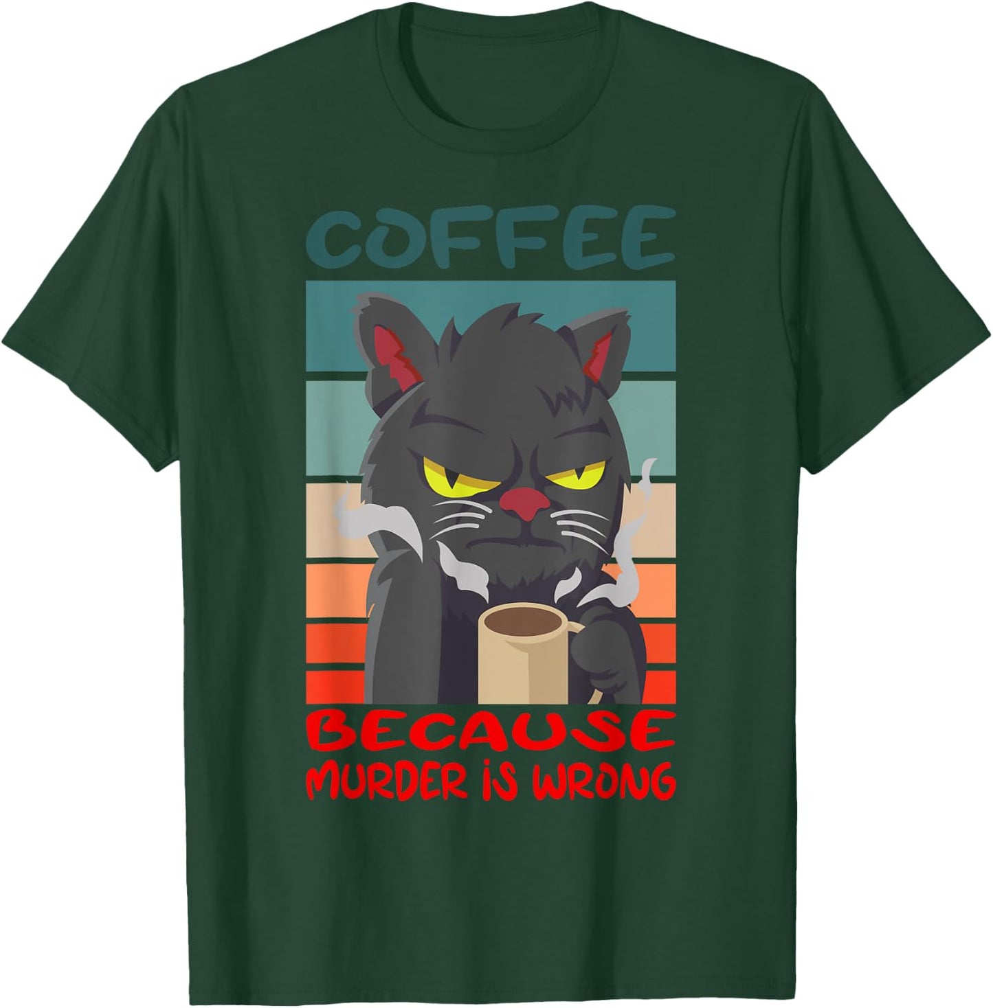 Coffee Because Murder Is Wrong Coffee Cat T-Shirt - T-Shirt | Forest
