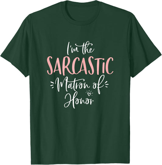 Sarcastic Matron of Honor Funny Matching Bachelorette Party T-Shirt - T-Shirt | Forest