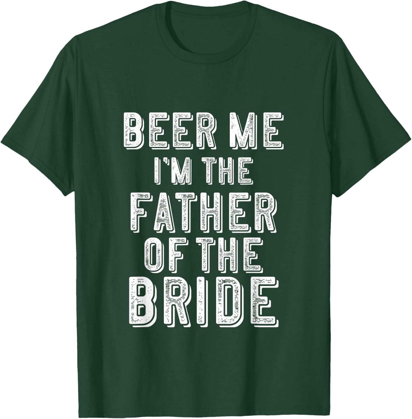 Father of The Bride Shirt Beer Me Im Funny Gift T-Shirt - T-Shirt | Forest