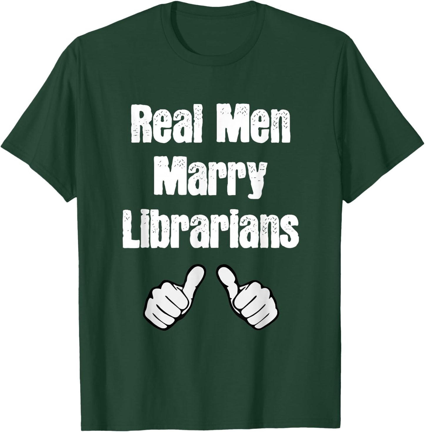 Real Men Marry Librarians Gift T-Shirt - T-Shirt | Forest
