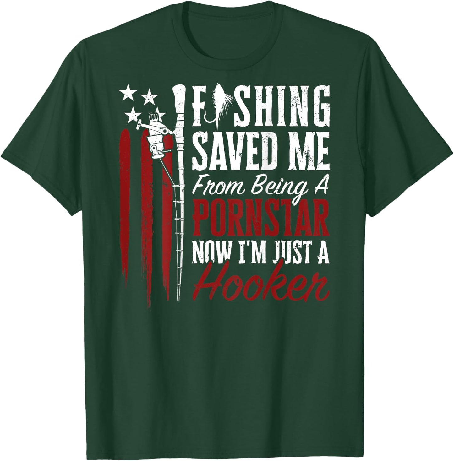 Fishing Saved Me From Being A Hooker Fisherman (On Back) T-Shirt - T-Shirt | Forest