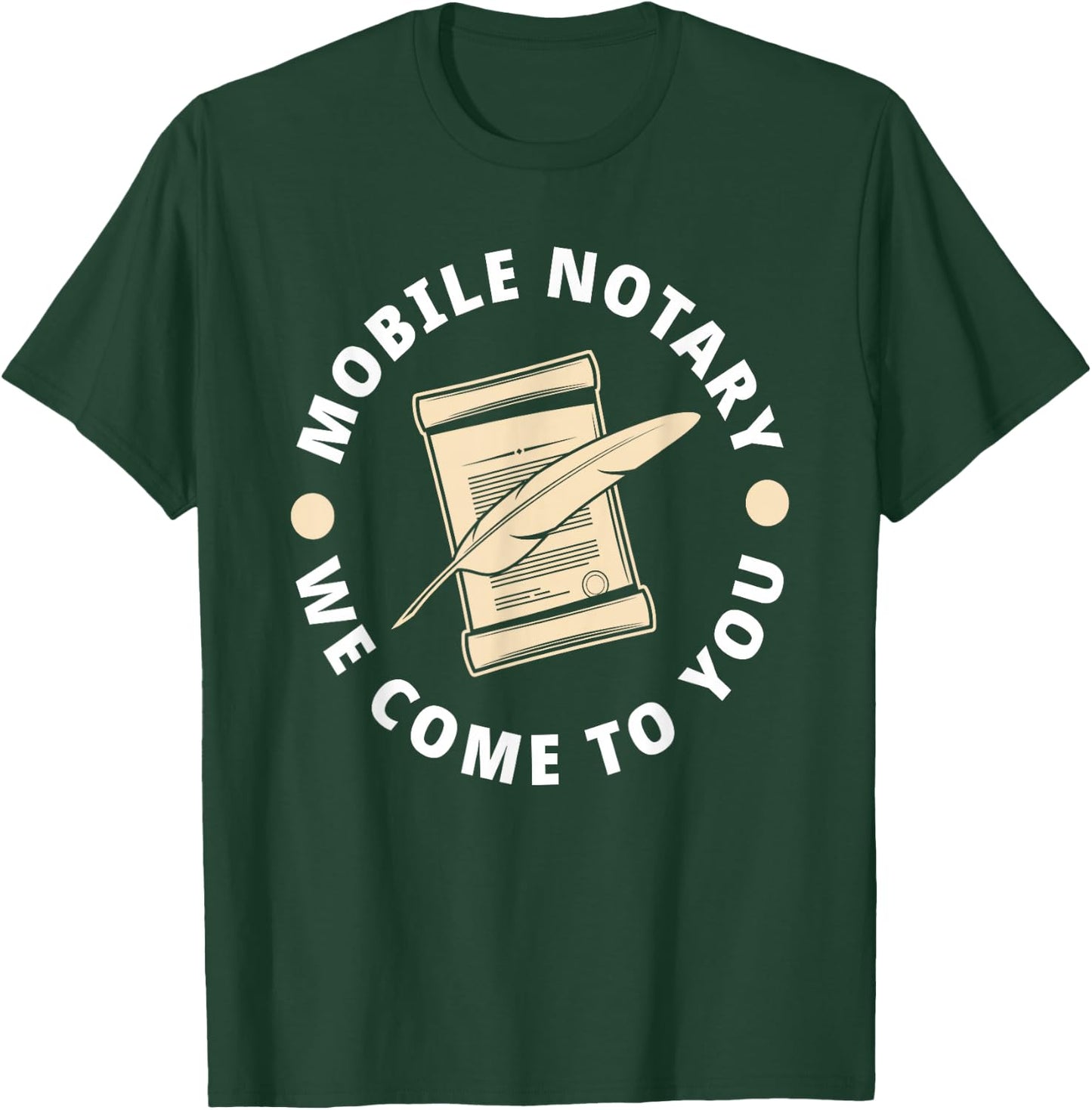 Mobile Notary We Come To You Funny Lawyer Notary T-Shirt - T-Shirt | Forest