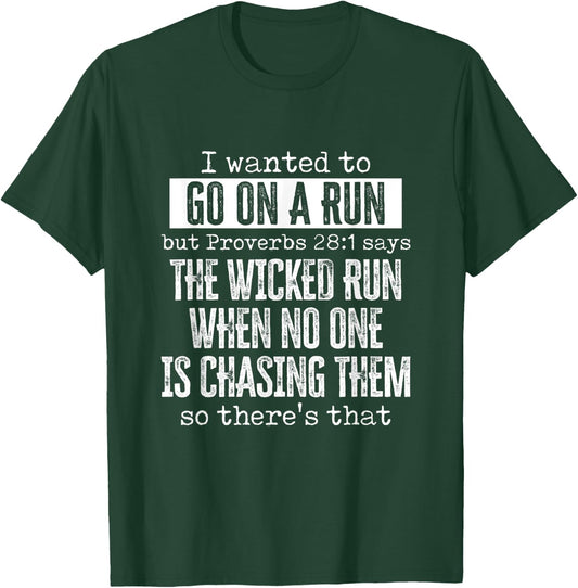 I Want To Go On A Run Proverbs Says Wicked Run When No One T-Shirt - T-Shirt | Forest