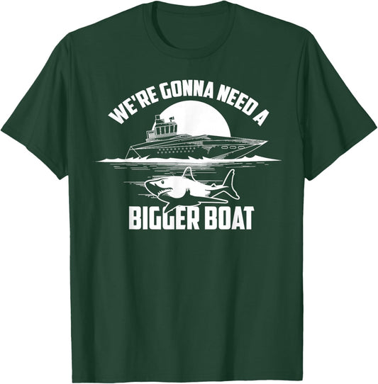 Cute Unique We're Gonna Need A Bigger Boat Gift T-Shirt - T-Shirt | Forest