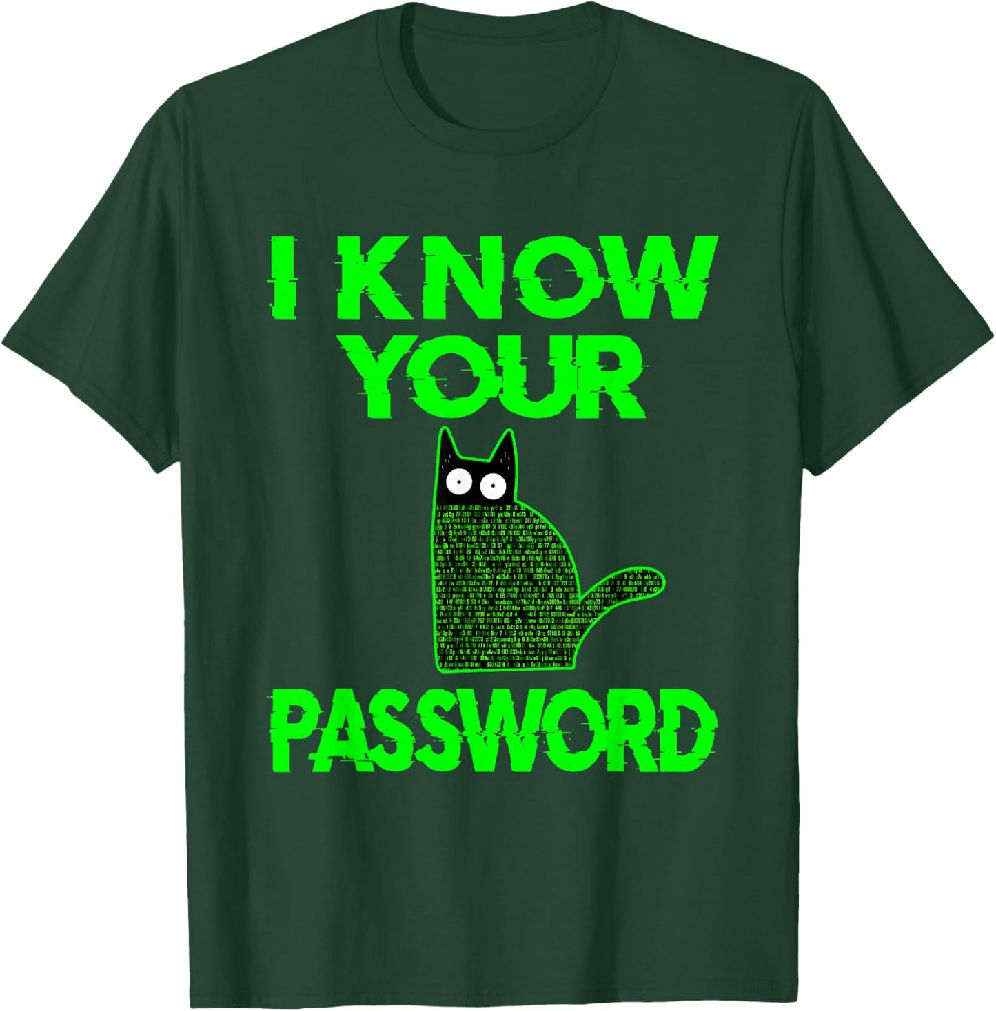 Funny Cat Hacker I Know Your Password T-Shirt - T-Shirt | Forest