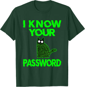 Funny Cat Hacker I Know Your Password T-Shirt - T-Shirt | Forest
