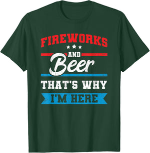 Fireworks & Beer That's Why I'm Here Funny 4th July BBQ T-Shirt - T-Shirt | Forest
