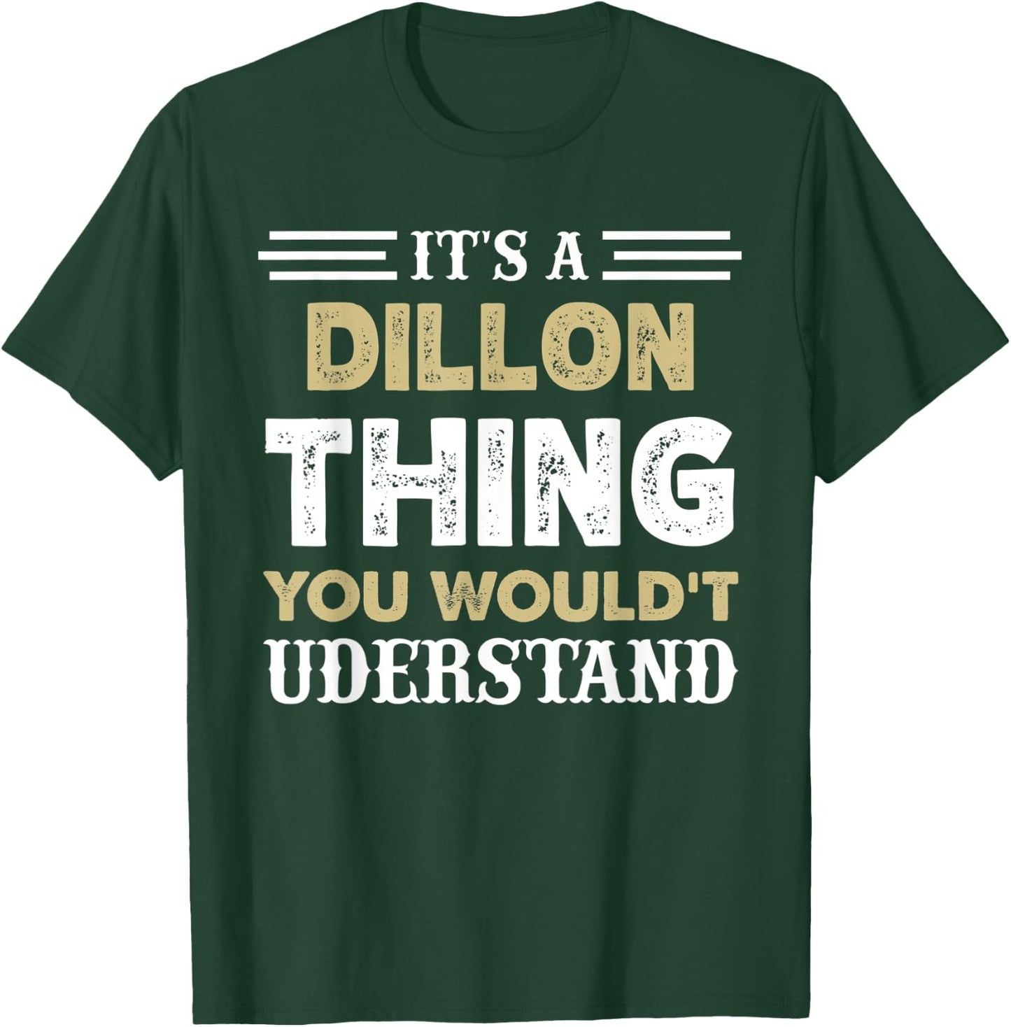 It's A Dillon Thing You Wouldn't Understand Matching Name T-Shirt - T-Shirt | Forest