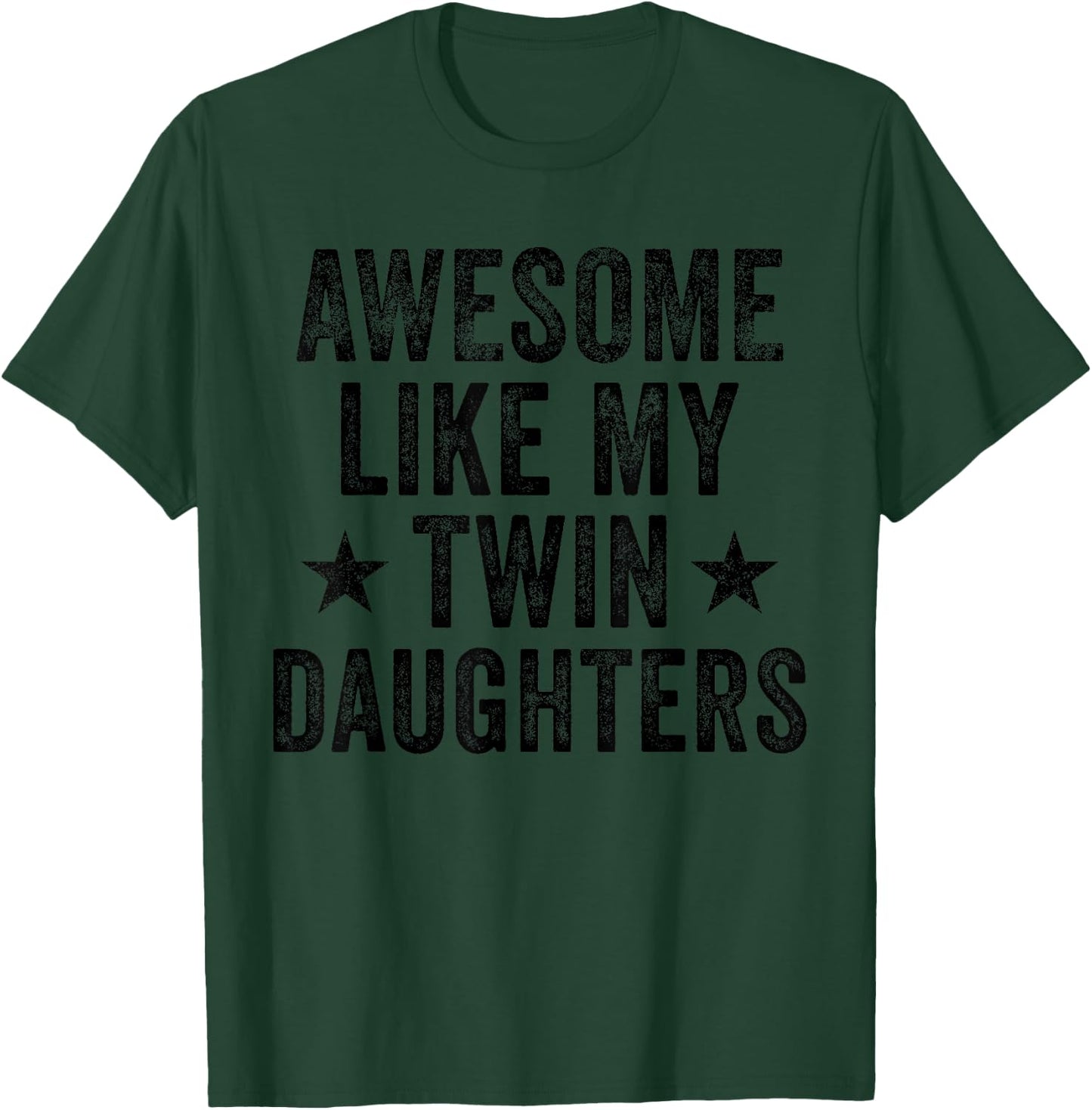 Awesome Like My Twin Daughters Gifts Men Funny Father's Day T-Shirt - T-Shirt | Forest