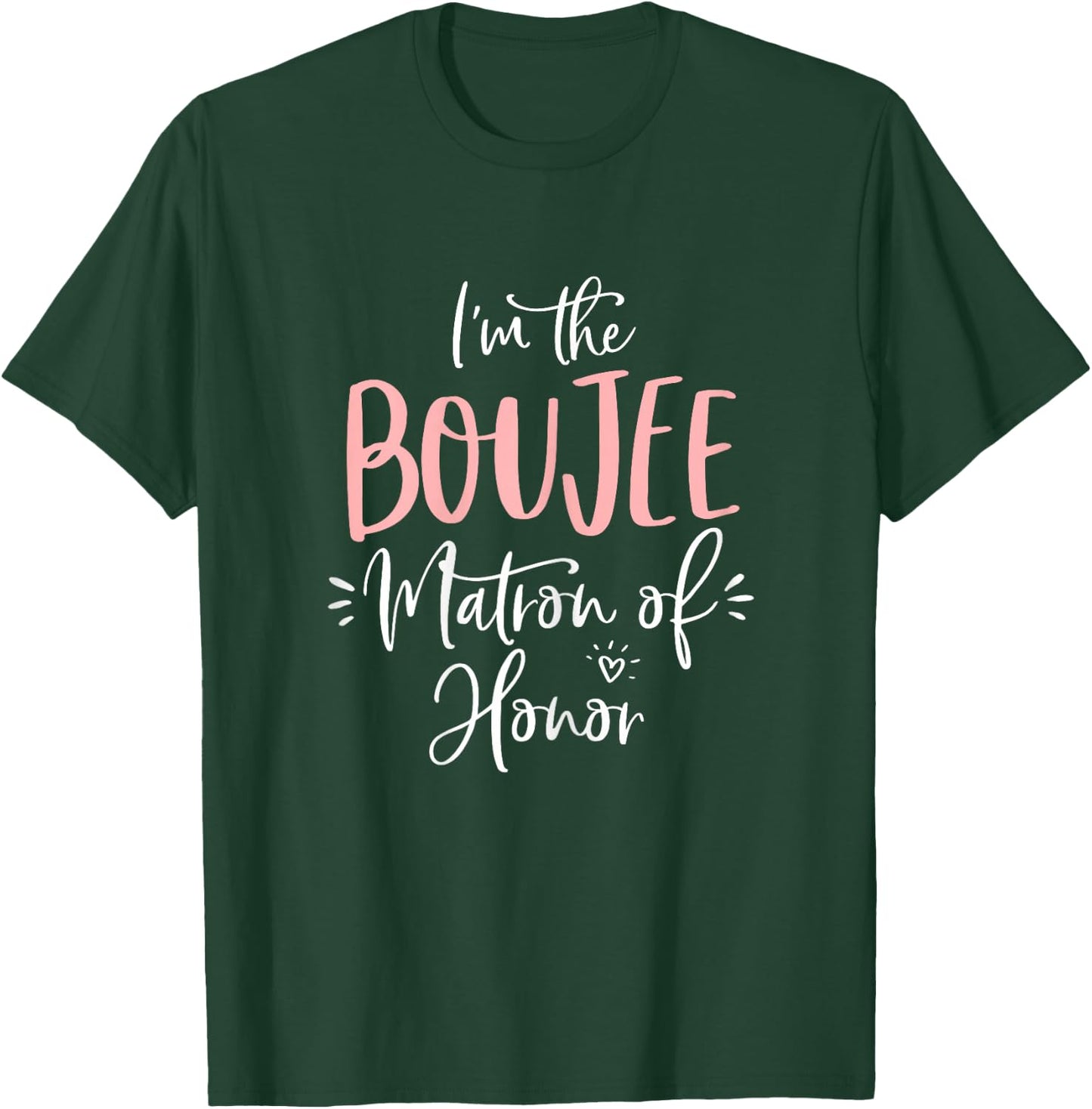 Boujee Matron of Honor T Shirt Funny Matching Bachelorette T-Shirt - T-Shirt | Forest