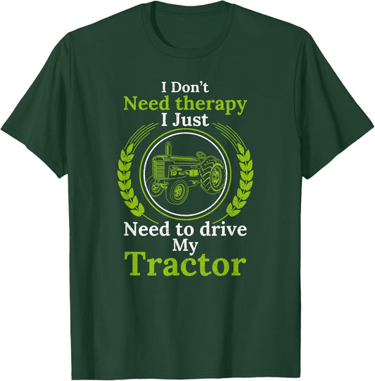 I don't need Therapy I just need to drive my Tractor Cattle T-Shirt - T-Shirt | Forest
