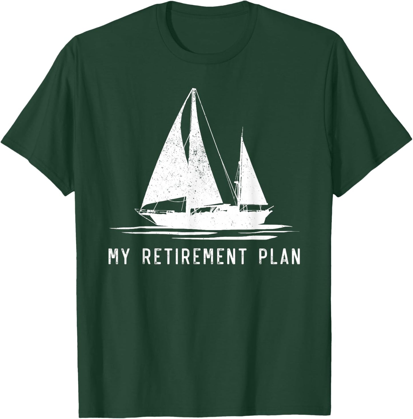 Sailing Sailboat Dad My Retirement Plan T-Shirt - T-Shirt | Forest