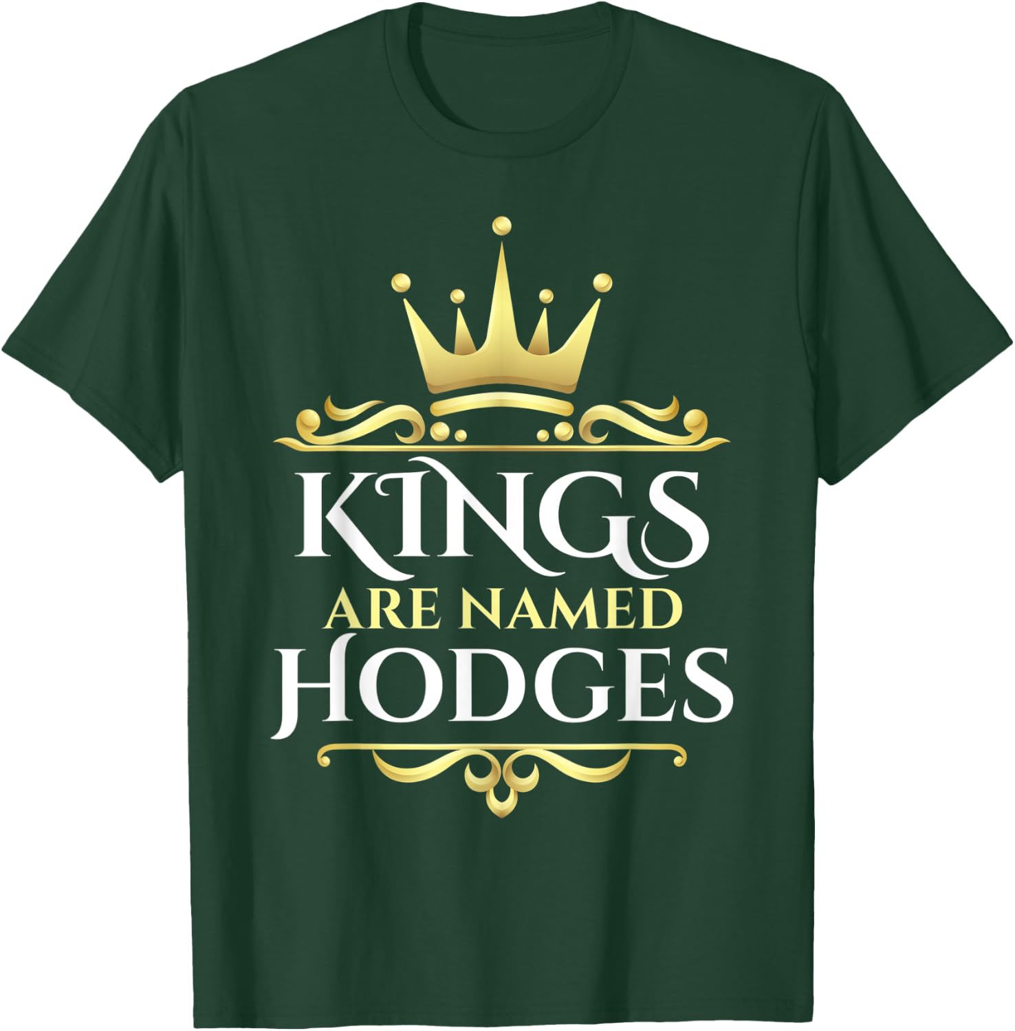 Kings Are Named Hodges T-Shirt - T-Shirt | Forest