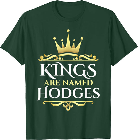 Kings Are Named Hodges T-Shirt - T-Shirt | Forest