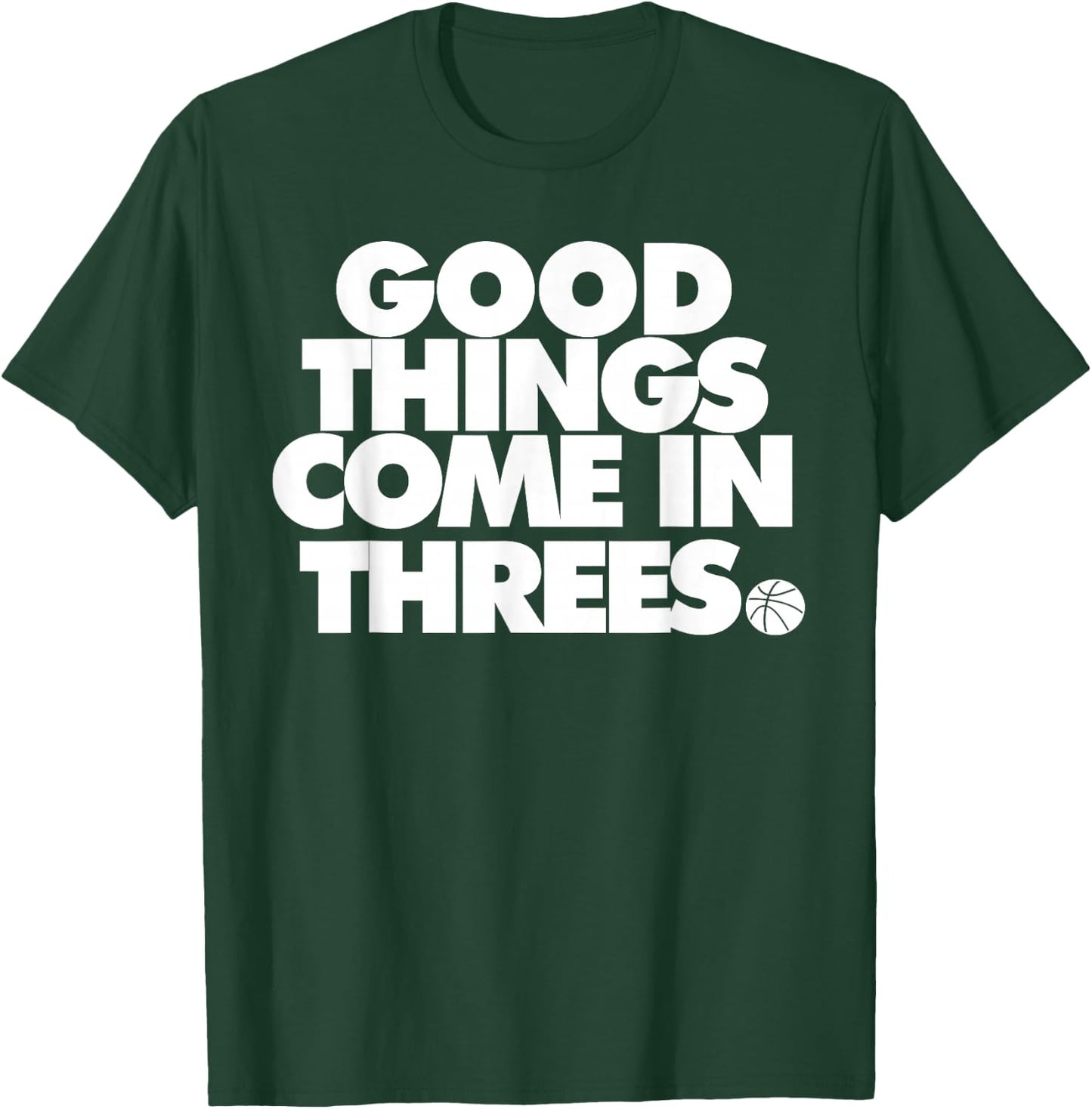 Good Things Come in Threes Novelty Basketball T-Shirt - T-Shirt | Forest