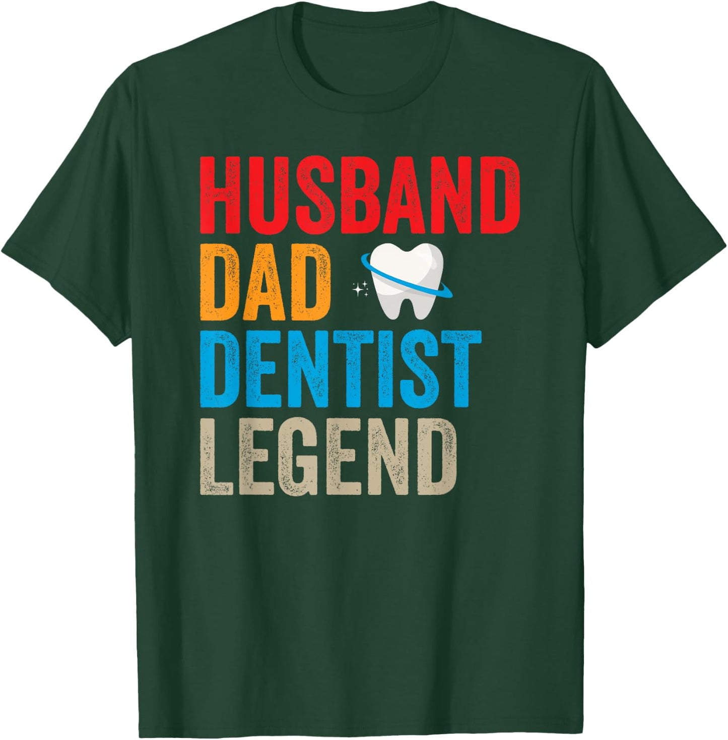Husband Dad Dentist Legend Dental Assistant Dental Surgeon T-Shirt - T-Shirt | Forest