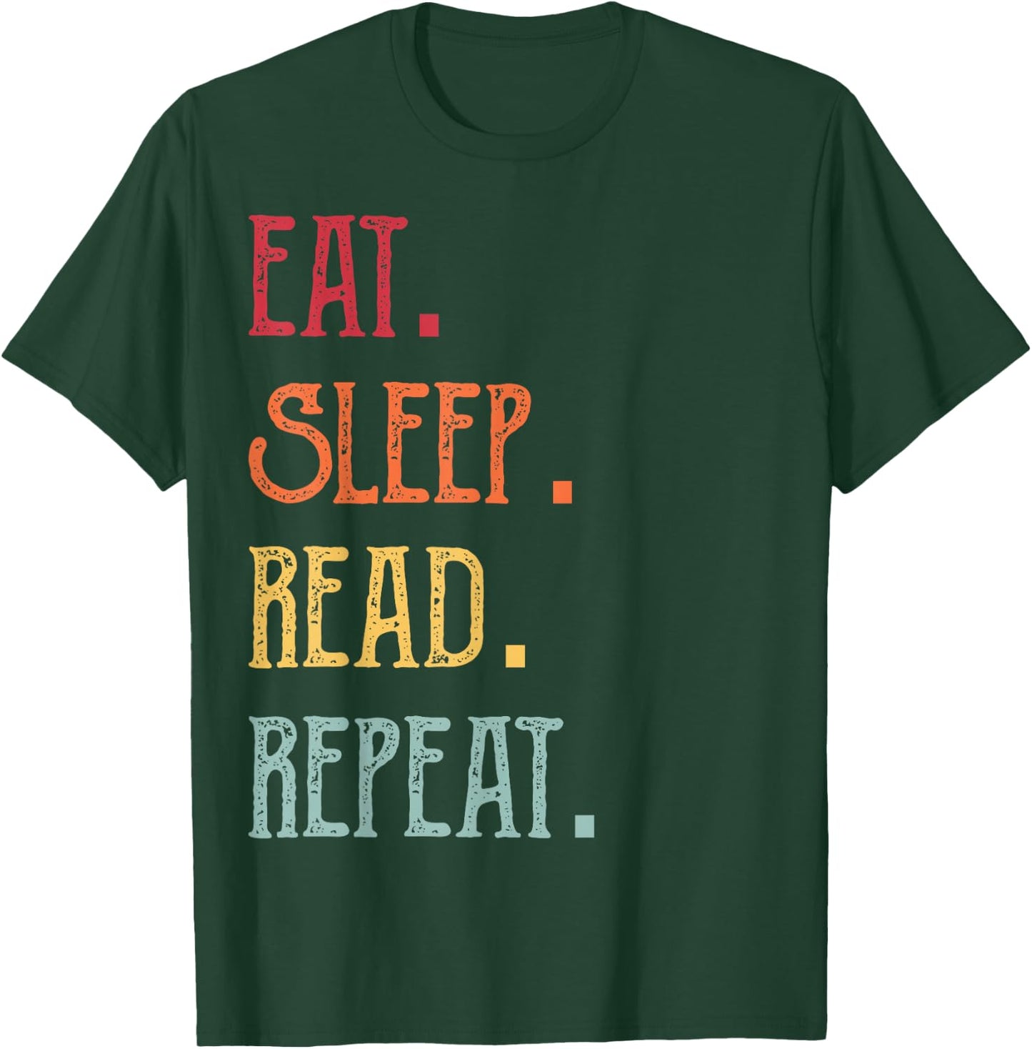 Eat Sleep Read Repeat Book Lover Teacher Librarian Student T-Shirt - T-Shirt | Forest