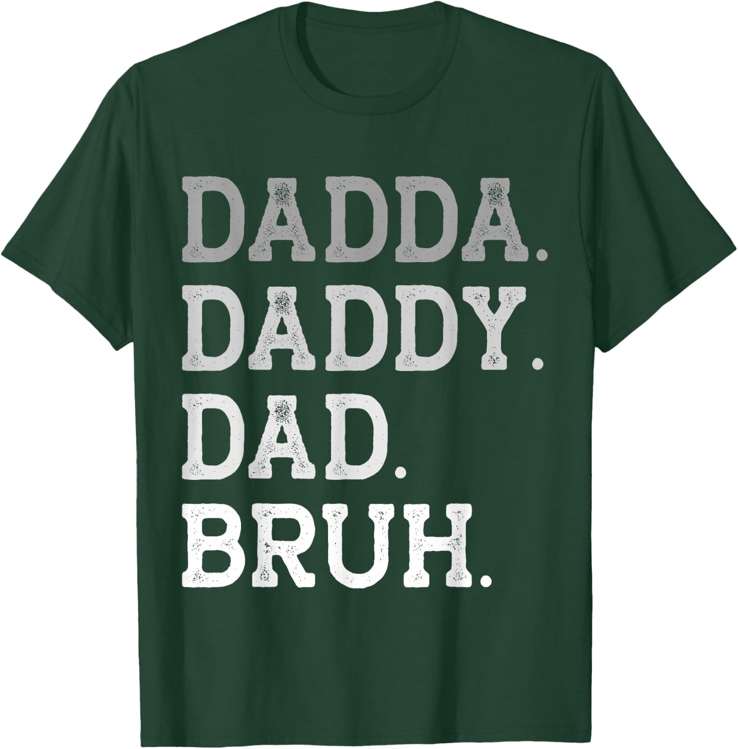 Dadda Daddy Dad Bruh Father's Day Appriciation Title Love T-Shirt - T-Shirt | Forest