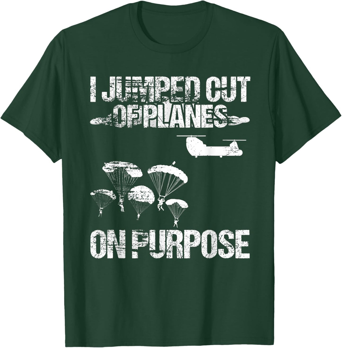 I Jumped Out Of Planes On Purpose T-Shirt - T-Shirt | Forest