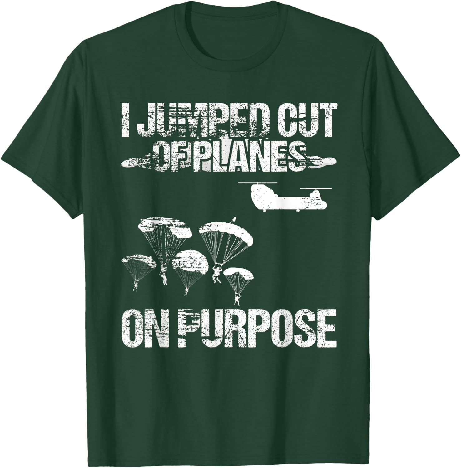 I Jumped Out Of Planes On Purpose T-Shirt - T-Shirt | Forest