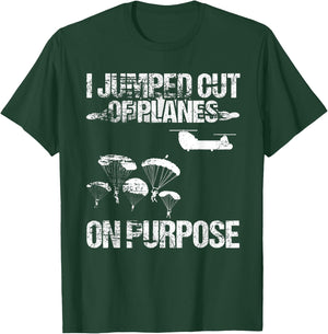 I Jumped Out Of Planes On Purpose T-Shirt - T-Shirt | Forest