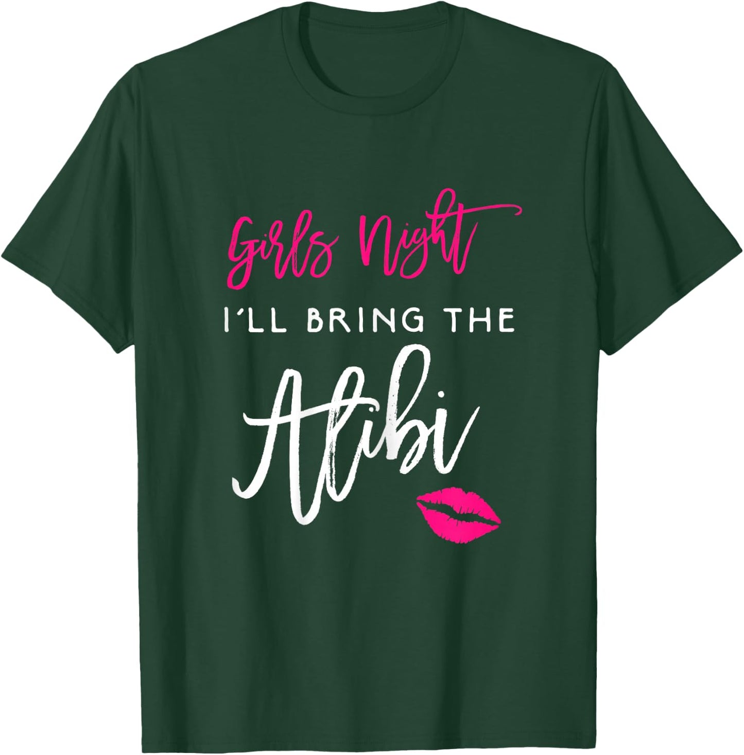 Girls Night Shirt I'll Bring The Alibi Funny Party T-Shirt - T-Shirt | Forest