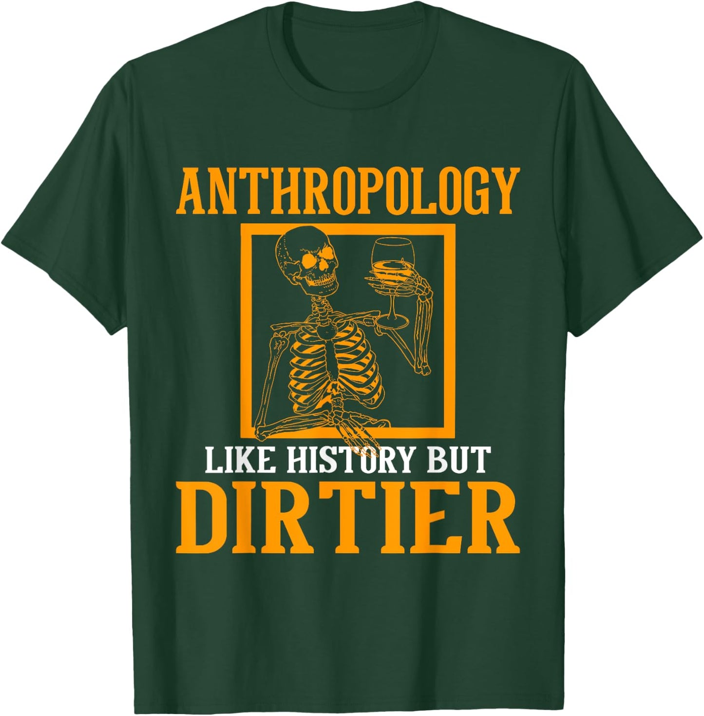 Funny Anthropologist Skeleton Anthropology Gift Anthropology Quote Black Small Classic Fit Short Sleeve Men Women Casual Spring Summer T-Shirt - T-Shirt | Forest