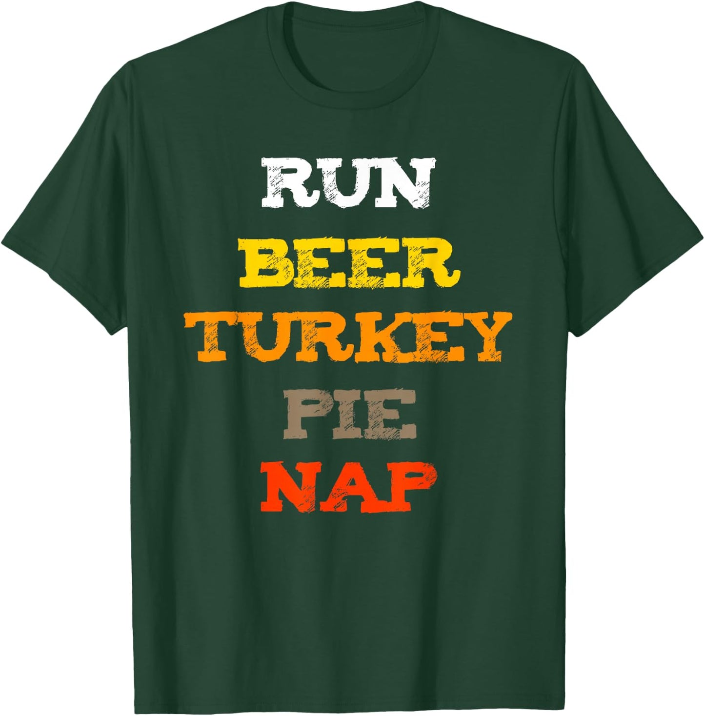 Run Beer Turkey Nap Thankgiving Shirt OH! and Pie T-Shirt - T-Shirt | Forest