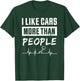 I Like Cars More Than People T-Shirt - T-Shirt | Forest