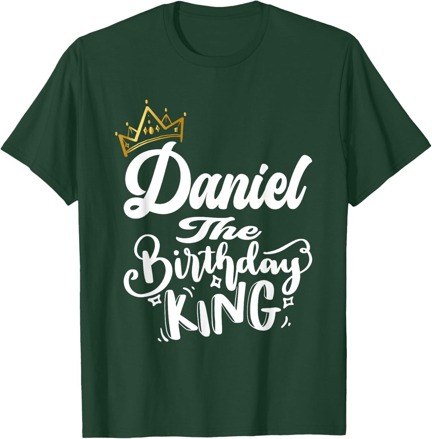 Daniel The Birthday King Happy Birthday Shirt Men Boys Teens T-Shirt - T-Shirt | Forest