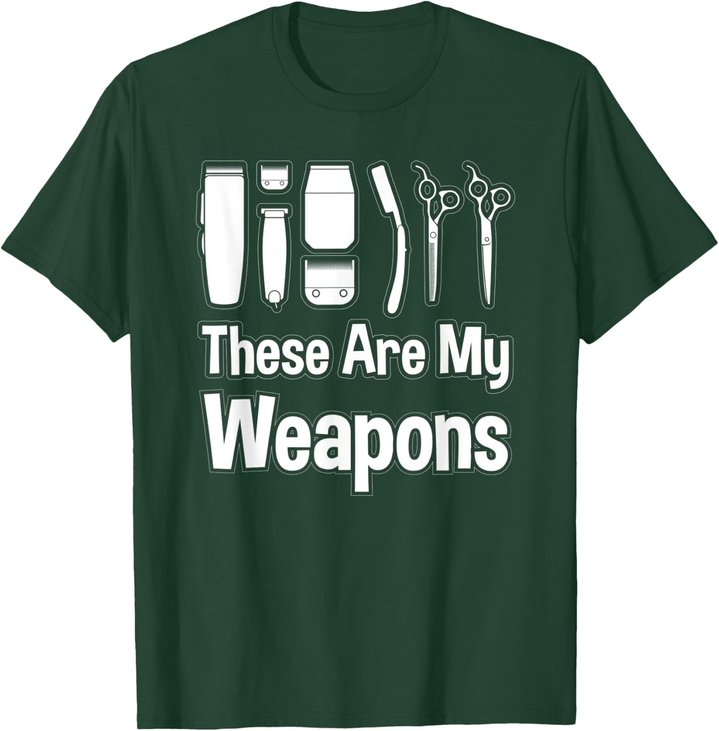 Funny Barber Hairstylist Gift Ideas These Are My Weapons T-Shirt - T-Shirt | Forest
