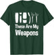 Funny Barber Hairstylist Gift Ideas These Are My Weapons T-Shirt - T-Shirt | Forest