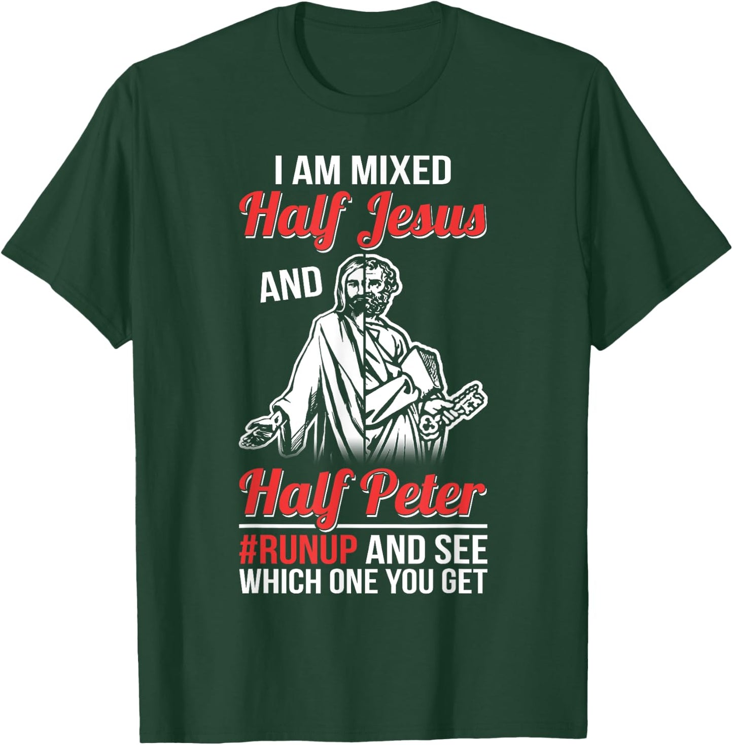 I am mixed half Jesus and half Peter #runup and see T-Shirt - T-Shirt | Forest
