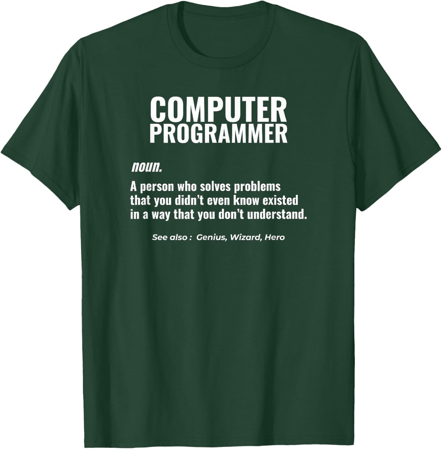Computer Programmer Problem Solver Genius Design T-Shirt - T-Shirt | Forest