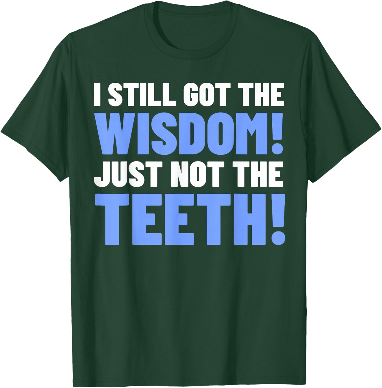 Tooth Removal Gifts & Funny Wisdom Teeth T-Shirt - T-Shirt | Forest