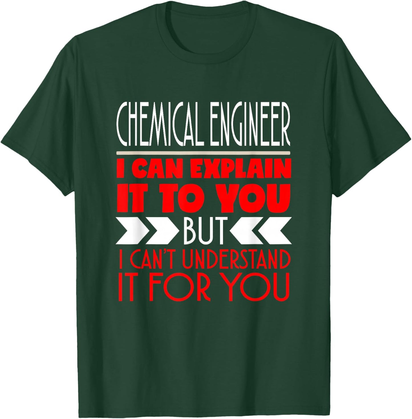Chemical Engineer I Can Explain It To You T-Shirt - T-Shirt | Forest