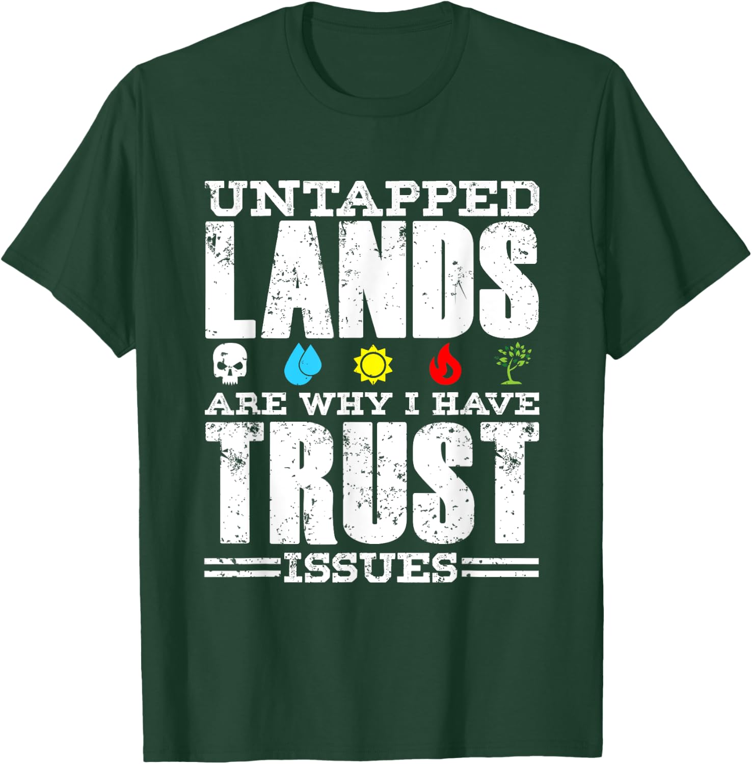 Untapped Lands Trust Issues Funny Magic Geek TCG T-Shirt - T-Shirt | Forest