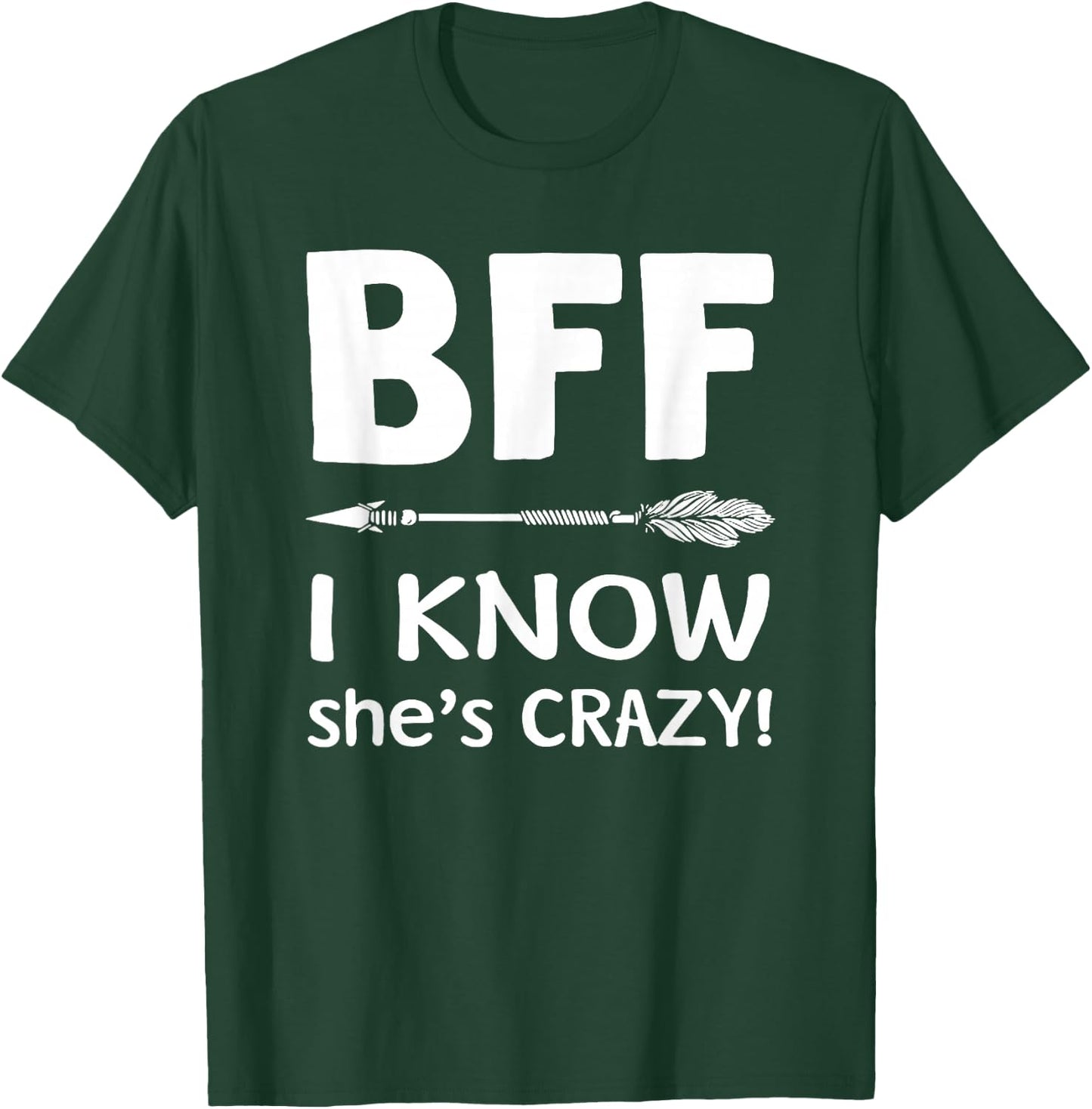 BFF She Thinks I'm Crazy BFF I Know She's Crazy t sh T-Shirt - T-Shirt | Forest