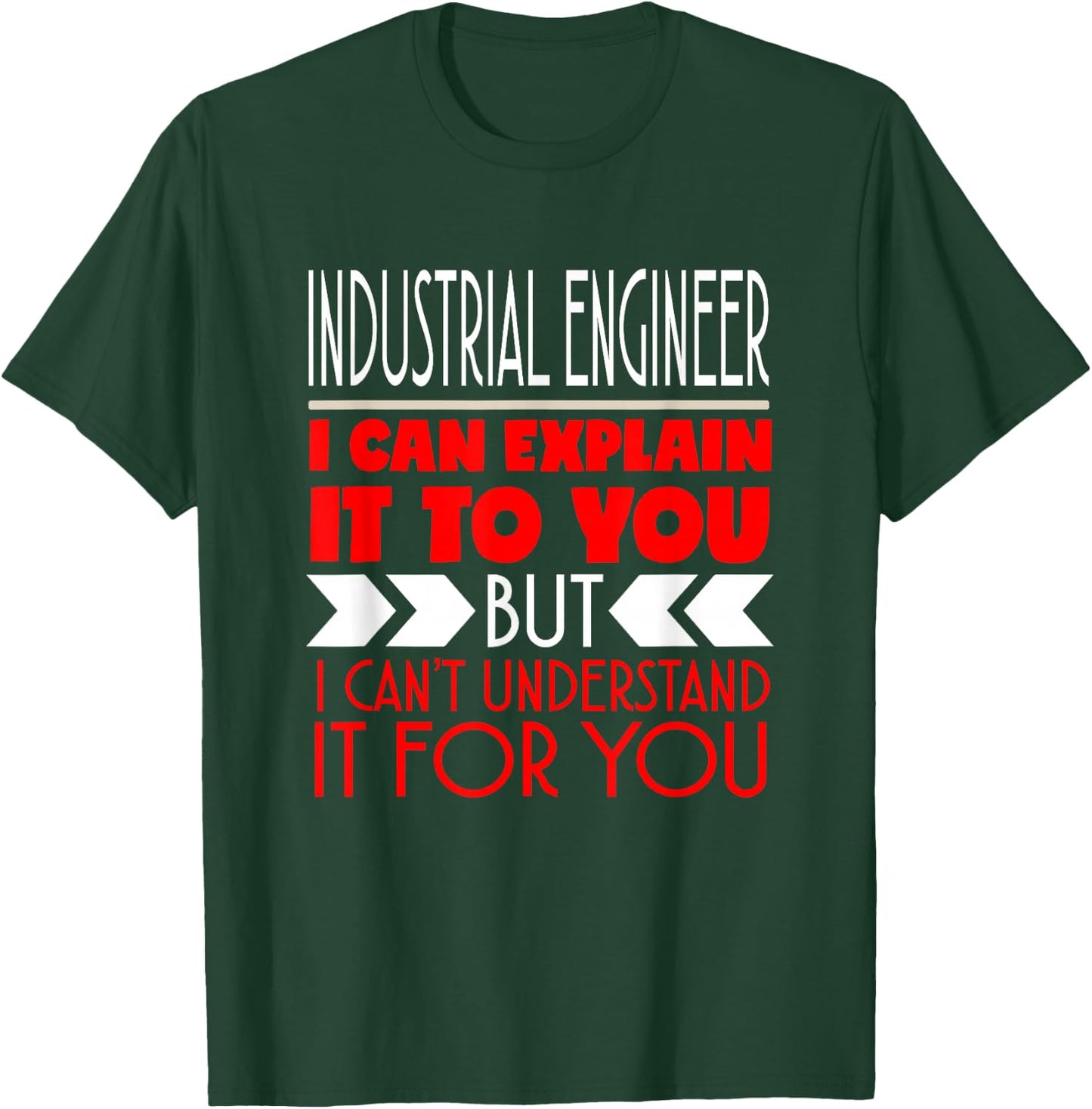 Industrial Engineer I Can Explain It To You T-Shirt - T-Shirt | Forest