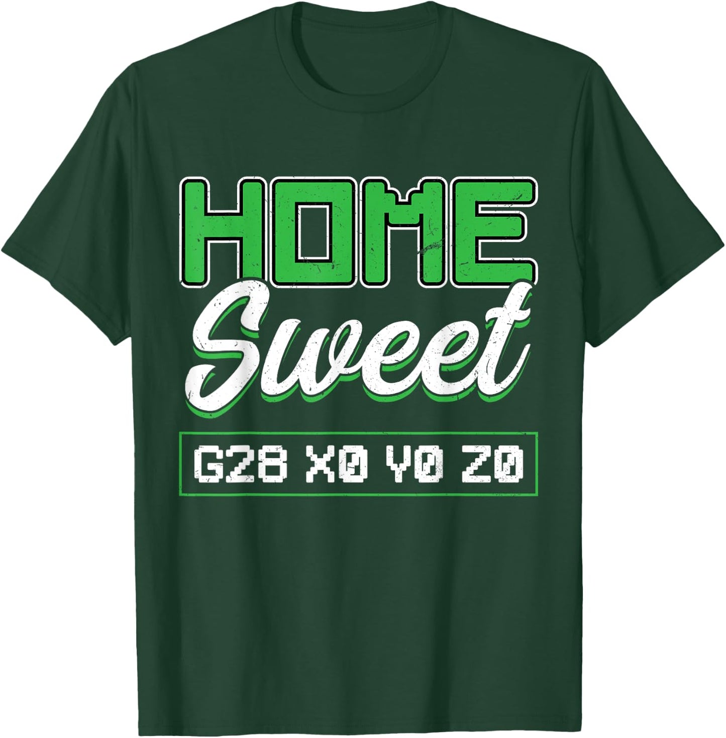 Home Sweet G28 X0 Y0 Z0 CNC Machinist T-Shirt - T-Shirt | Forest