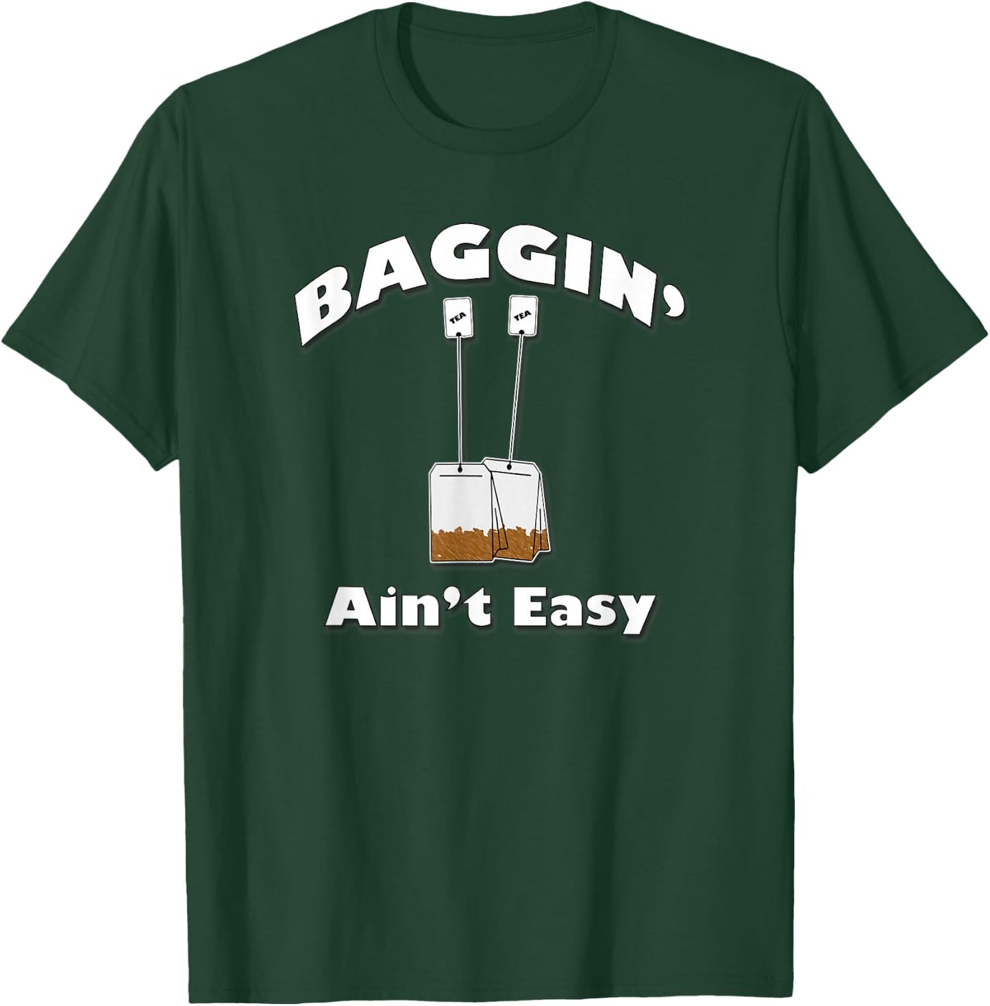 Baggin' Ain't Easy, Funny Tea Bags, By Yoraytees T-Shirt - T-Shirt | Forest