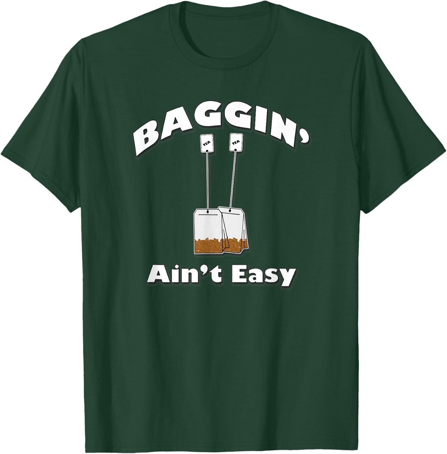 Baggin' Ain't Easy, Funny Tea Bags, By Yoraytees T-Shirt - T-Shirt | Forest