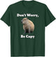 Capybara Don't Worry, Be Capy T-Shirt - T-Shirt | Forest