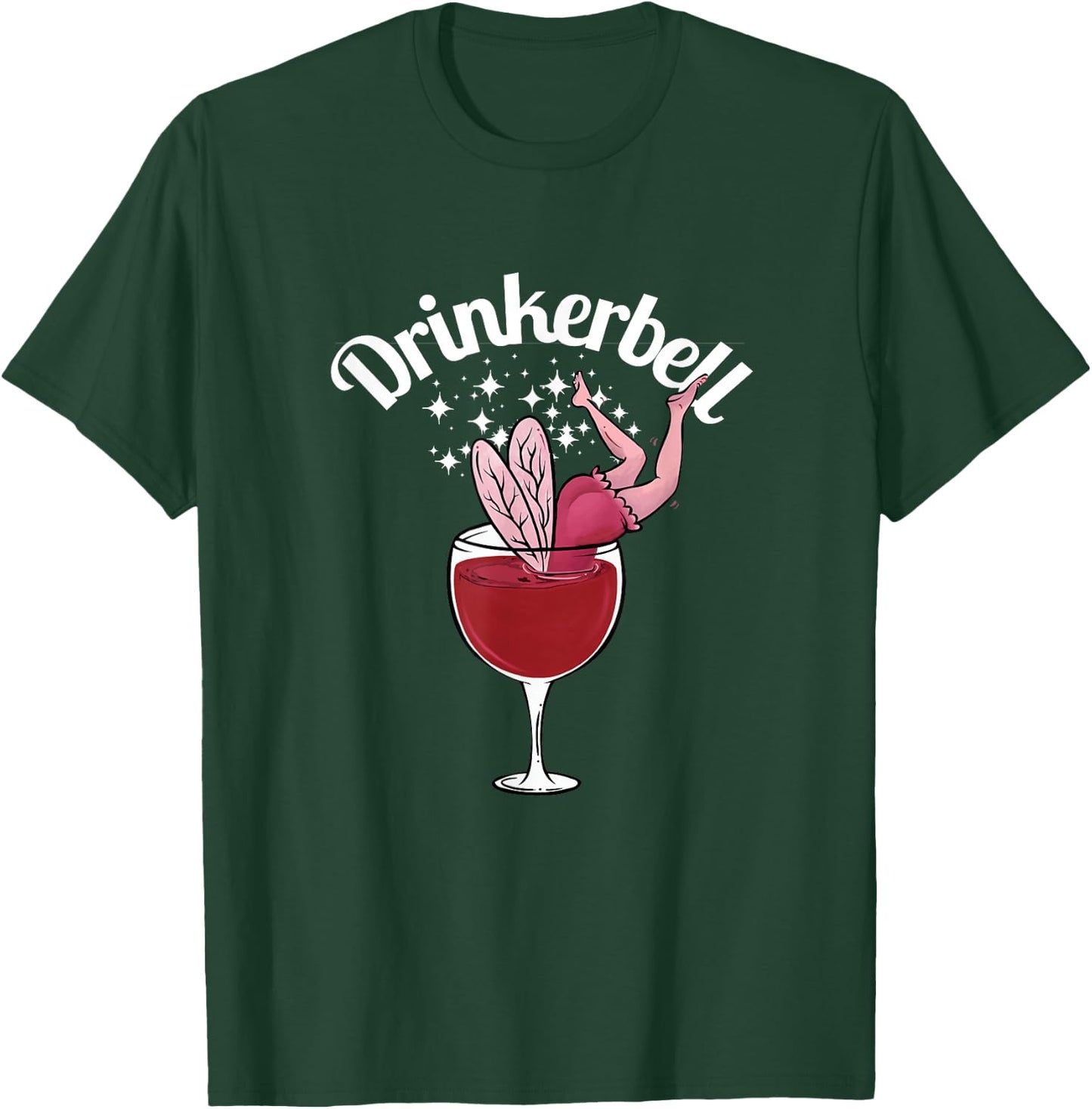 Drinkerbell Fairy Cute Wine Drinking With Funny Saying T-Shirt - T-Shirt | Forest