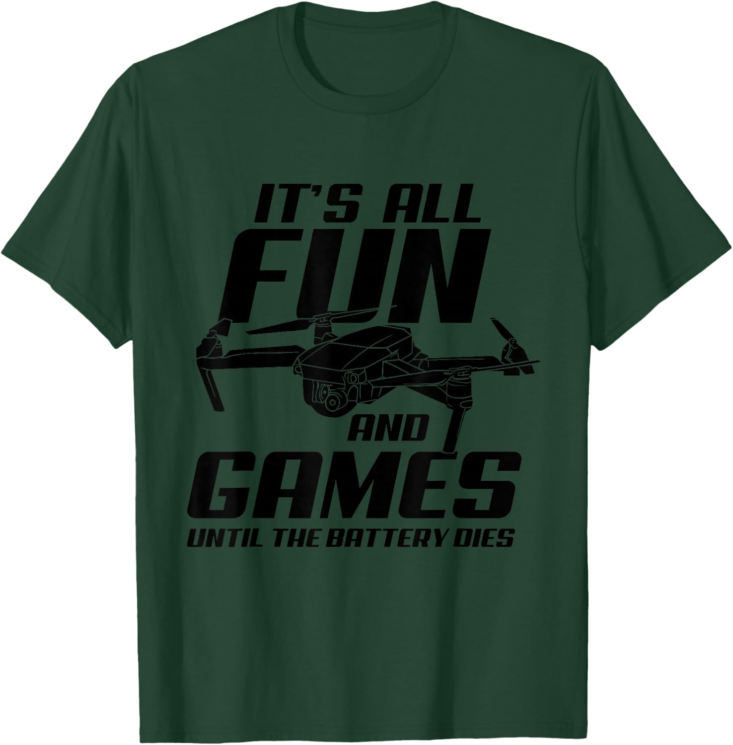 Drone Pilot It's All Fun And Games FPV Race Quadcopter Drone T-Shirt - T-Shirt | Forest