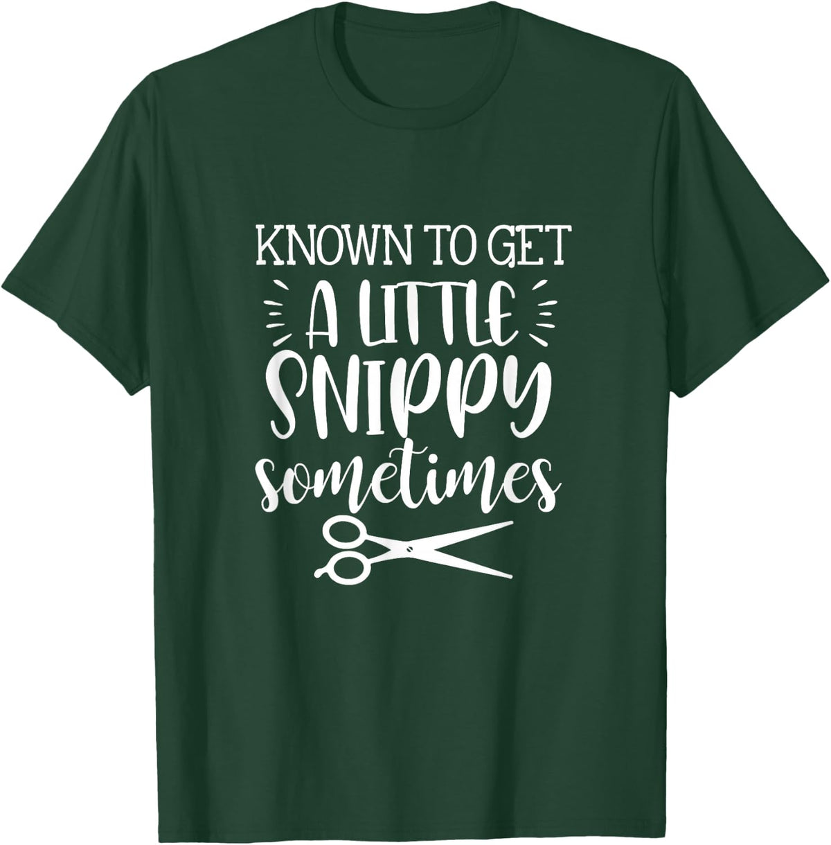 Known To Get A Little Snippy Sometimes Funny Hairdresser Job T-Shirt - T-Shirt | Forest
