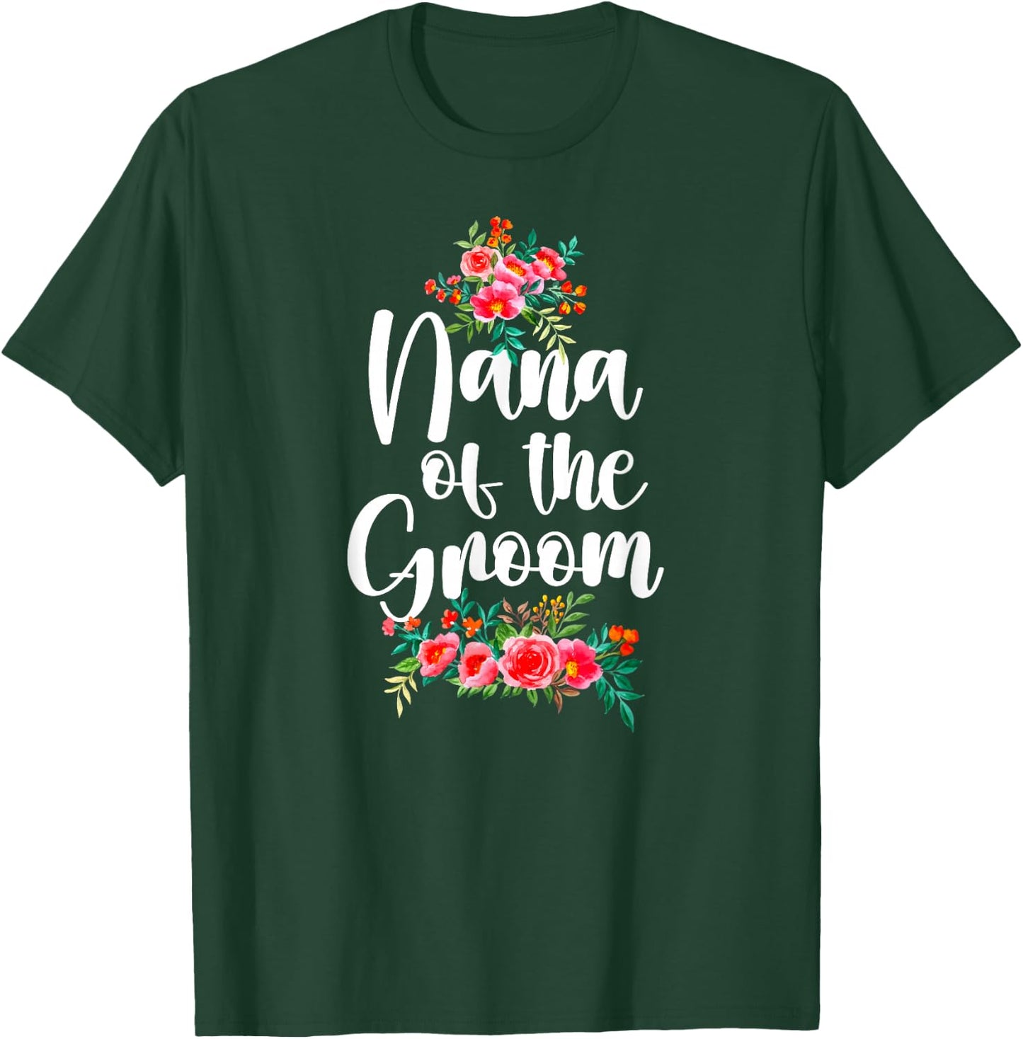 Nana Of The Groom Nana Grandma Groom's Nana Flowers T-Shirt - T-Shirt | Forest