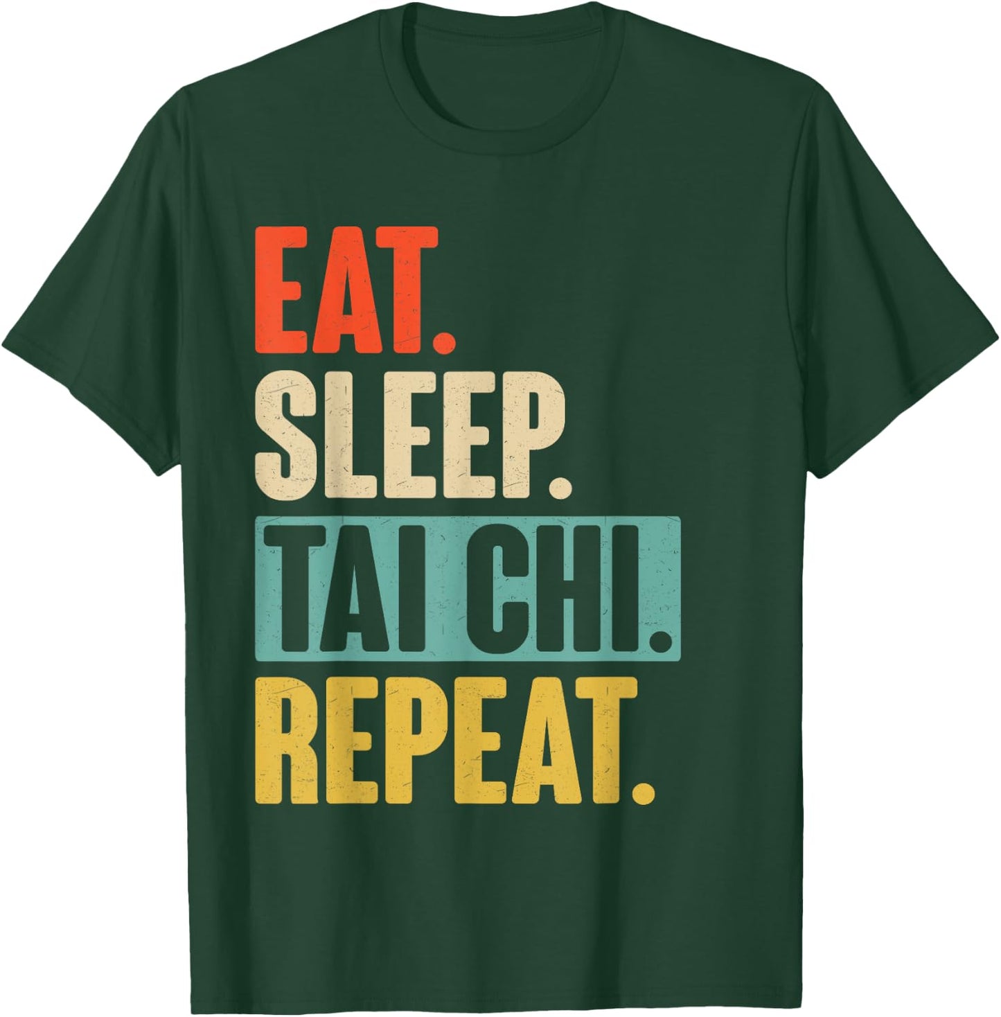 Eat Sleep Tai Chi Repeat - Funny Retro Vintage Tai Chi Gift T-Shirt - T-Shirt | Forest