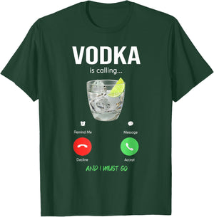 vodka is calling and I must go liquor funny saying vodka T-Shirt - T-Shirt | Forest